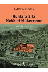 Ruhlara Şifa Mekke-İ Mükerreme İki Eşsiz Hazine 1 (Ciltli)