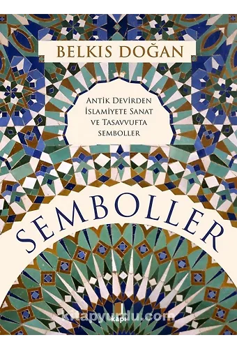 Semboller (Ciltli) Antik Devirden İslamiyete Sanat ve Tasavvufta Semboller