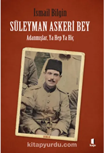 Süleyman Askeri Bey Adanmışlardan, Ya Hep Ya Hiç