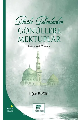 Gönüle Gelenlerden Gönüllere Mektuplar Tasavvufi Yazılar
