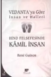 Vedantaya Göre İnsan ve Halleri Hind Felsefesinde Kamil İnsan
