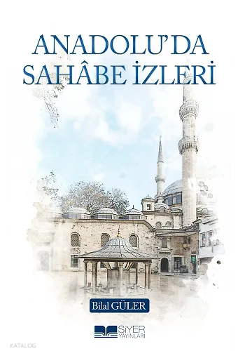 Anadoluda Sahâbe İzleri