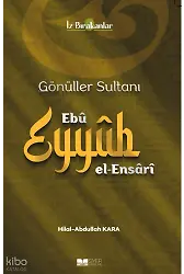 Gönüller Sultanı Ebu Eyyüb el-Ensari