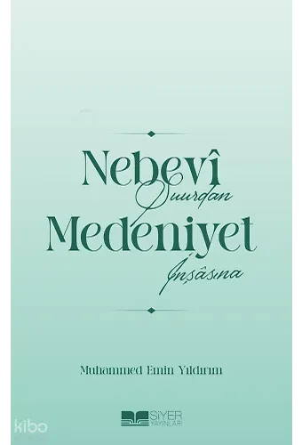 Nebevî Şuurdan Medeniyet İnşâsına