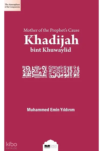 Risalet Davasının Annesi Hz.Hatice (İngilizce);Mother of the Prophets Cause Khadijah bint Khuwaylid