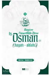 Haya ve Cömertlikte Zirve ;Hz Osman Hayatı Ahlakı