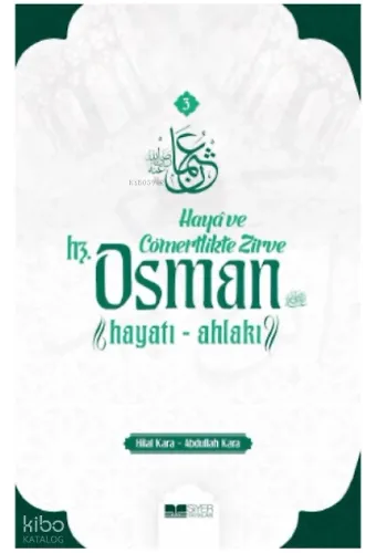 Haya ve Cömertlikte Zirve ;Hz Osman Hayatı Ahlakı