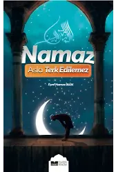 Namaz Asla Terkedilemez
