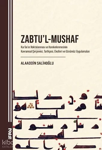 Zabtul-Mushaf;Kuranın Noktalanması ve Harekelenmesinin Kavramsal Çerçevesi, Tarihçesi, Ekolleri ve Günümüz Uygulamaları