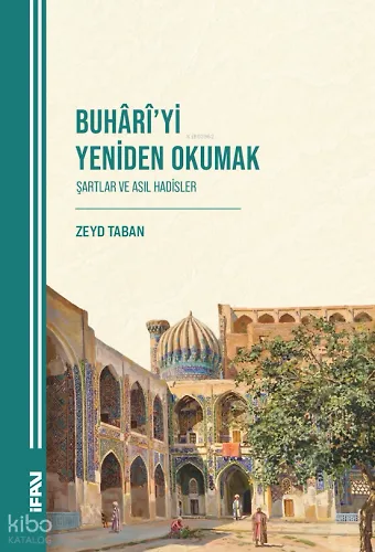 Buhârîyi Yeniden Okumak;Şartlar ve Asıl Hadisler