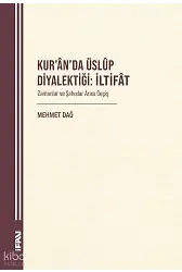 Kurânda Üslûp Diyalektiği: İltifât;Zamanlar ve Şahıslar Arası Geçiş