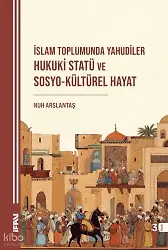 İslam Toplumunda Yahudiler: Hukuki Statü ve Sosyo-Kültürel Hayat