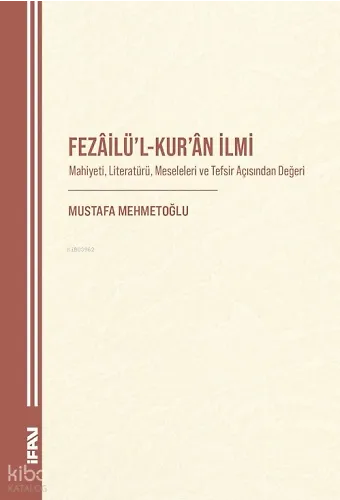 Fezâilül-Kuran İlmi;Mahiyeti, Literatürü, Meseleleri ve Tefsir Açısından Değeri