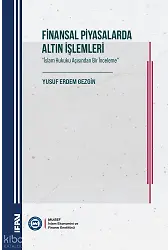 Finansal Piyasalarda Altın İşlemleri ; İslam Hukuku Açısından Bir İnceleme