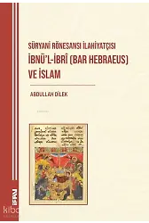 Süryani Rönesansı İlahiyatçısı İbnül-İbrî (Bar Hebraeus) ve İslam