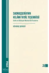 Sadruşşerianın Kelamı Tadil Teşebbüsü Varlık ve Ulûhiyyet Merkezli Bir İnceleme