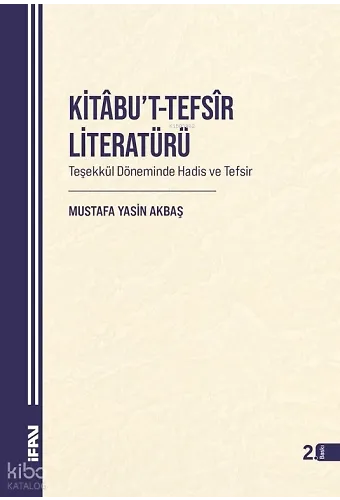 Kitâbut-Tefsîr Literatürü ;Teşekkül Döneminde Hadis ve Tefsir