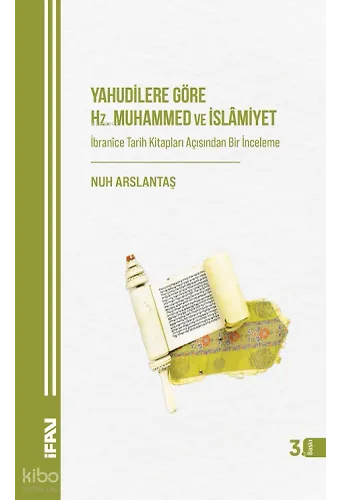 Yahudilere Göre Hz. Muhammed ve İslamiyet;İbranice Tarih Kitapları Açısından Bir İnceleme