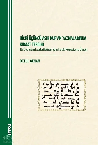 Hicri Üçüncü Asır Kuran Yazmalarında Kıraat Tercihi;Türk ve İslam Eserleri Müzesi Şam Evrakı Koleksiyonu Örneği