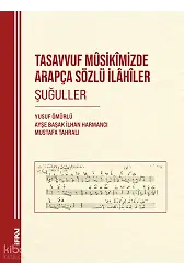 Tasavvuf Mûsikîmizde Arapça Sözlü İlâhîler Şuğuller