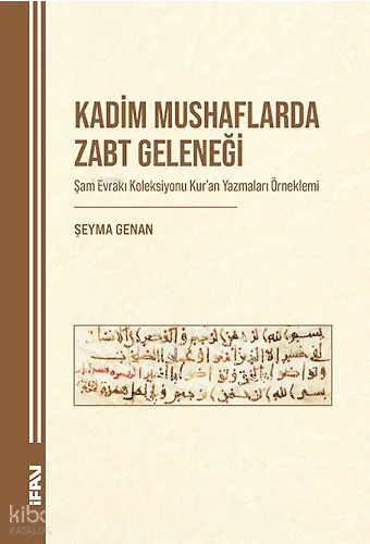 Kadim Mushaflarda Zabt Geleneği;Şam Evrakı Koleksiyonu Kuran Yazmaları Örneklemi