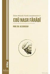İslam Mantık Tarihi Araştırmaları 1;Ebû Nasr Fârâbî