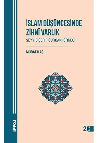 İslam Düşüncesinde Zihni Varlık;Seyyid Şerîf Cürcânî Örneği