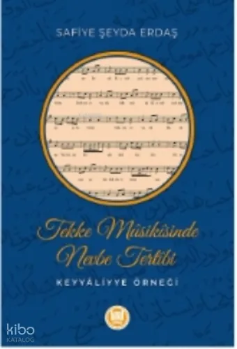 Tekke Müsikisinden Nevbe Tertibi ;Keyyâliyye Örneği