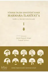 Yüksek İslam Enstitüsünden Marmara İlahiyata; CİLT 1 İlim ve İrfan Yolcuları