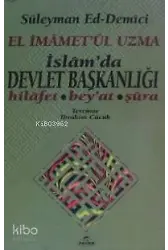 El İmâmetül Uzma İslamda Devlet Başkanlığı; Hilafet, Beyat, Şûra
