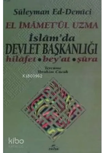 El İmâmetül Uzma İslamda Devlet Başkanlığı; Hilafet, Beyat, Şûra