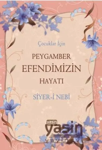 Çocuklar İçin Peygamber Efendimizin (sav) Hayatı Siyer-i Nebi