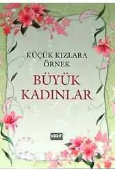 Küçük Kızlara Örnek Büyük Kadınlar
