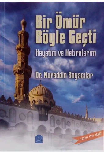 Bir Ömür Böyle Geçti Hayatım Ve Hatıralarım (Dr.Nureddin Boyacılar )