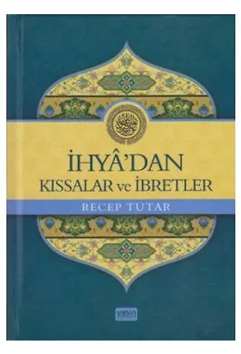 İhyadan Kıssalar ve İbretler