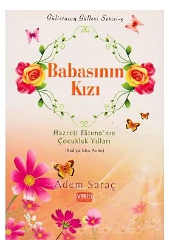 Babasının Kızı Hazreti Fâtıma’nın Çocukluk Yılları Radıyallahu Anhu