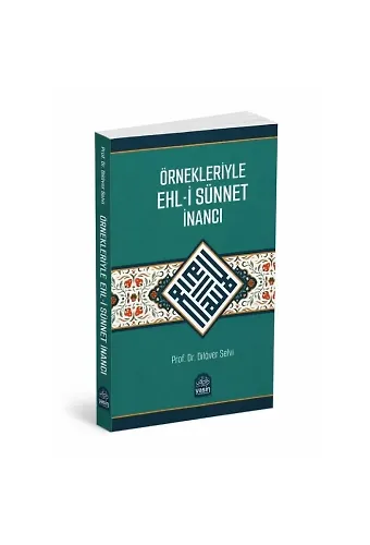 Örnekleriyle Ehli Sünnet İnancı