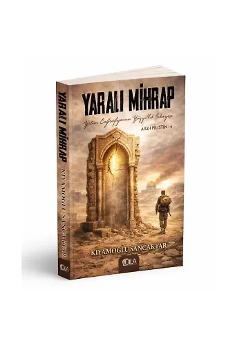 Yaralı Mihrap (Arz-ı Filistin 4) Kıyamoğlu Sancaktar