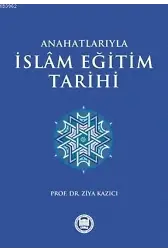 Anahatlarıyla İslam Eğitim Tarihi