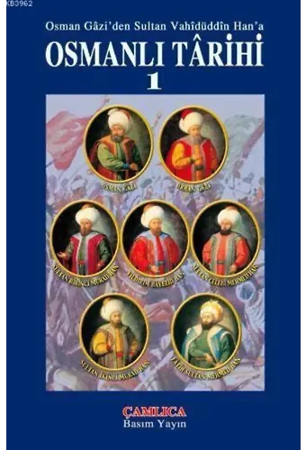 Osmanlı Tarihi Cilt 1; Osman Gazi'den Sultan Vahidüddin Han'a