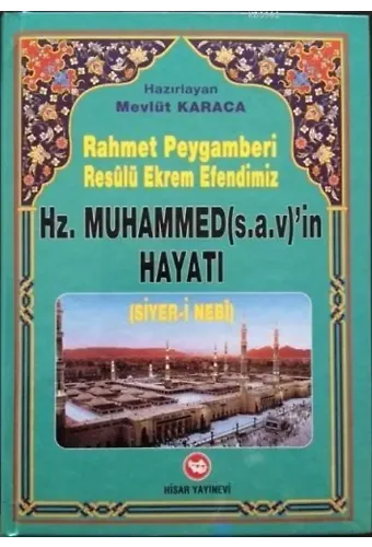 Rahmet Peygamberi Resûlü Ekrem Efendimiz Hz. Muhammed(s.a.v)'in Hayatı; (Siyer-i Nebi)