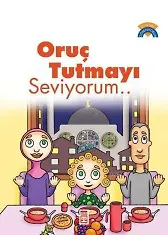 Oruç Tutmayı Seviyorum; +5 Yaş