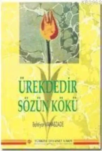 Ürektedir Sözün Kökü