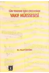 Türk Yenileşme Tarihi Çerçevesinde Vakıf Müessesesi