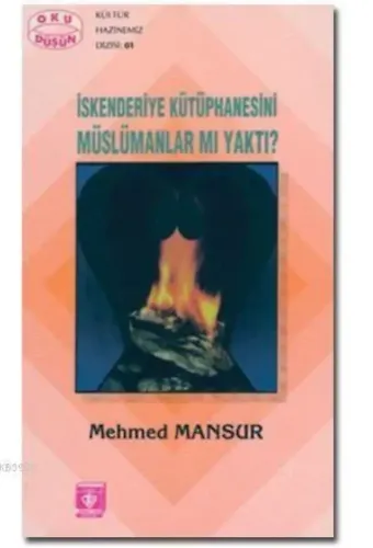 İskenderiye Kütüphanesini Müslümanlar mı Yaktı?