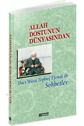 Allah Dostunun Dünyasından - Musa Topbaş
