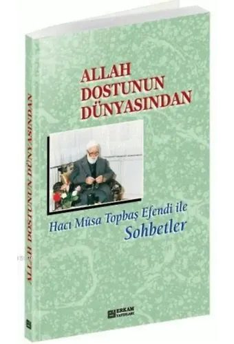 Allah Dostunun Dünyasından - Musa Topbaş