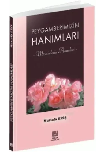 Peygamberimizin Hanımları - Mustafa Eriş