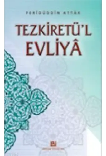 Tezkiretü'l Evliya - Ferîdüddîn Attâr