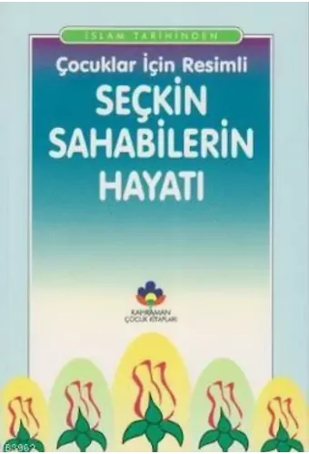 Çocuklar İçin Resimli Seçkin Sahabilerin Hayatı